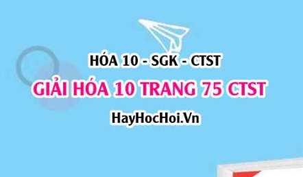 Giải Hóa 10 trang 75 Chân trời sáng tạo SGK